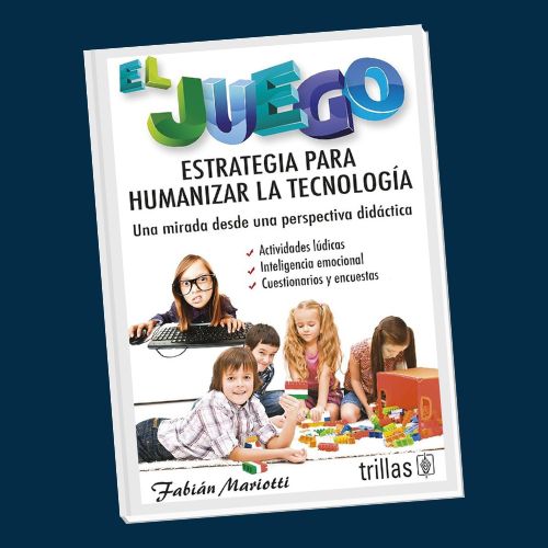 Libro El Juego. Estrategia para humanizar la tecnología. Fabian Mariotti